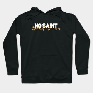 NO SAINT WITHOUT SINNERS Hoodie